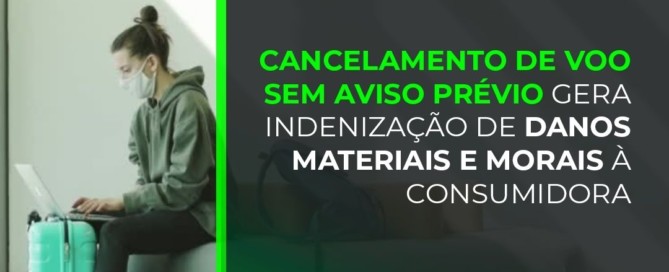 Cancelamento de voo sem aviso prévio gera indenização de danos materiais e morais à consumidora