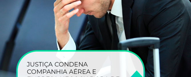 Justiça condena companhia aérea e empresa negociadora de milhas por danos morais e materiais em alteração de data de viagem